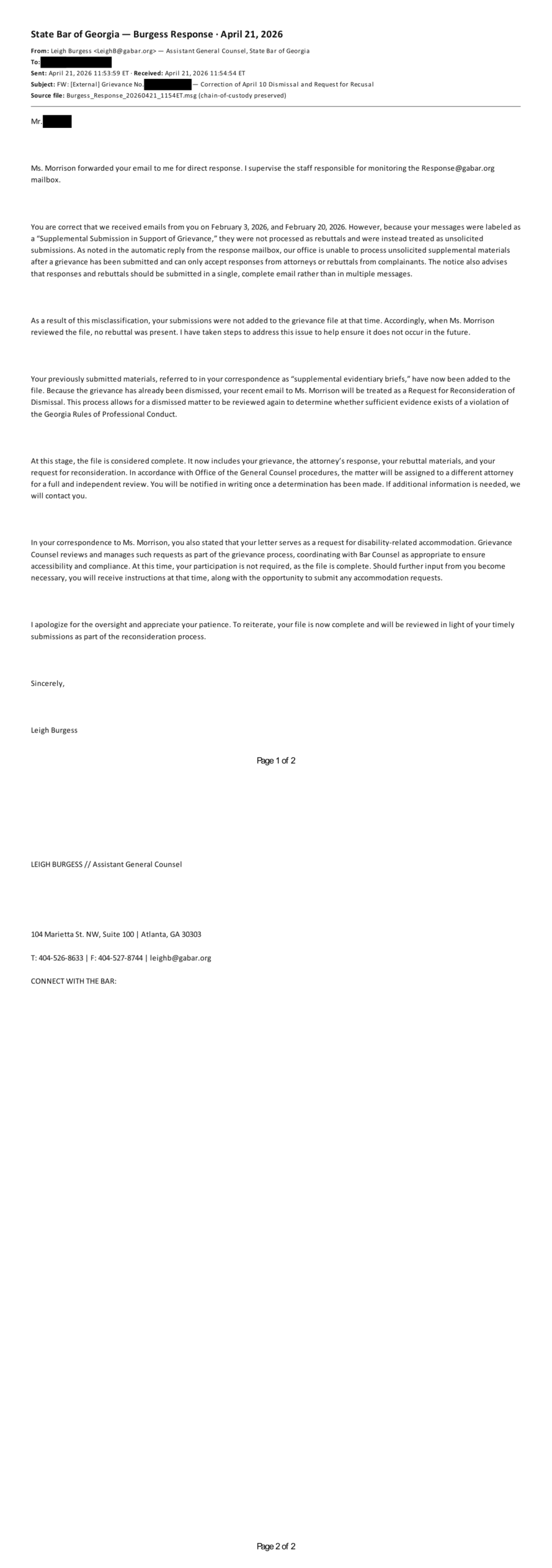 State Bar of Georgia email, April 21, 2026, Assistant General Counsel Leigh Burgess admitting the February 3 and February 20 rebuttal submissions were received but misclassified and not added to the grievance file before the April 10 dismissal (complainant identity and file number redacted).